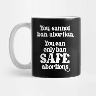 Safe abortions Mug